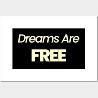 Dreams Are Free Posters and Art